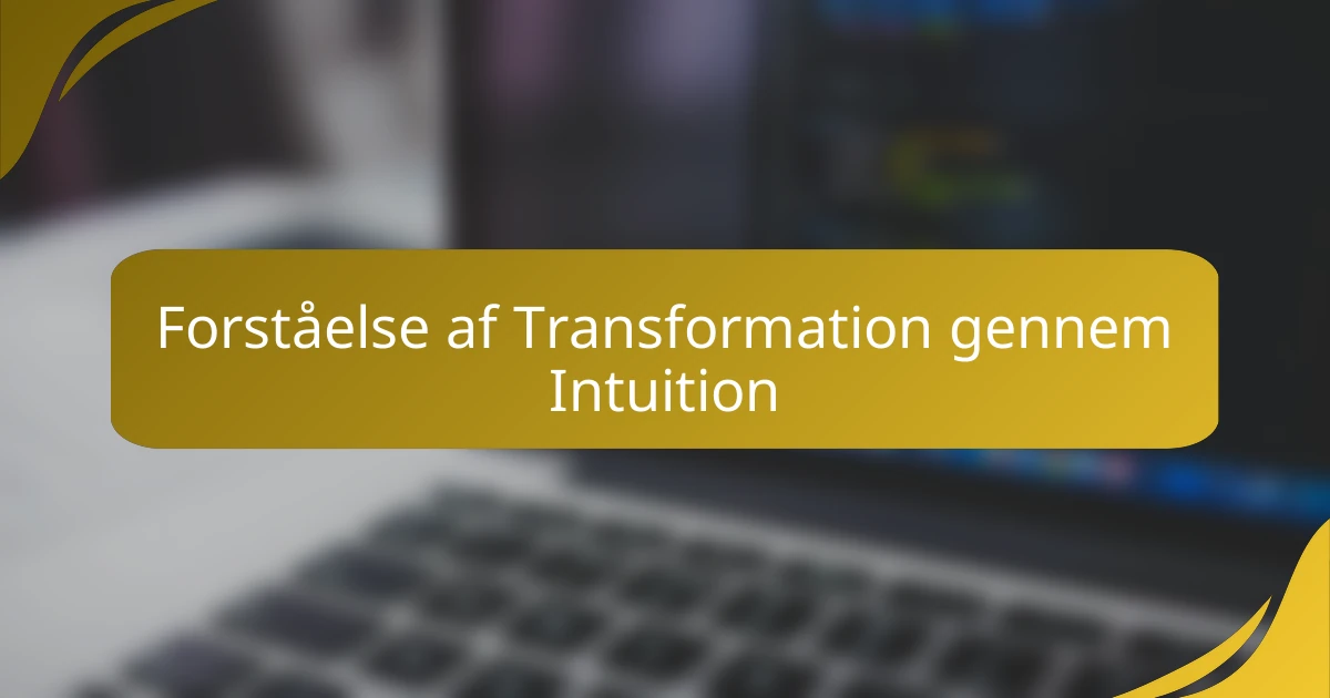 Forståelse af Transformation gennem Intuition