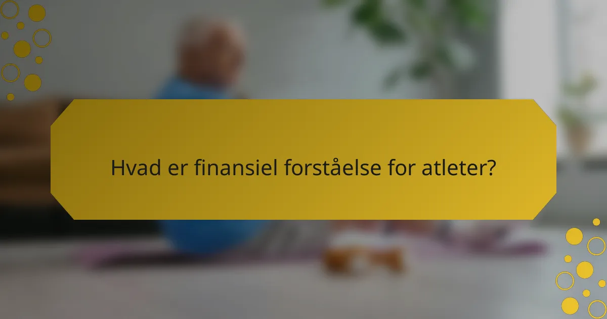 Hvad er finansiel forståelse for atleter?