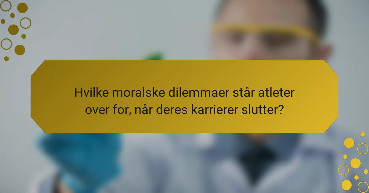 Hvilke moralske dilemmaer står atleter over for, når deres karrierer slutter?