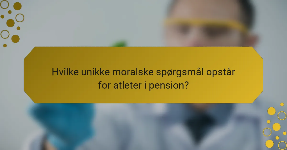 Hvilke unikke moralske spørgsmål opstår for atleter i pension?