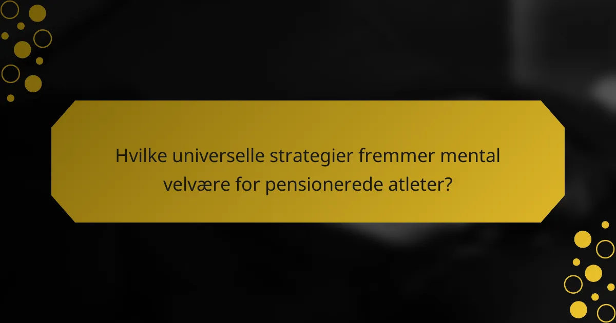 Hvilke universelle strategier fremmer mental velvære for pensionerede atleter?