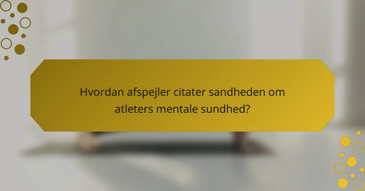 Hvordan afspejler citater sandheden om atleters mentale sundhed?