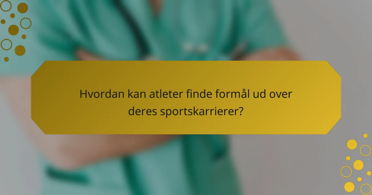 Hvordan kan atleter finde formål ud over deres sportskarrierer?