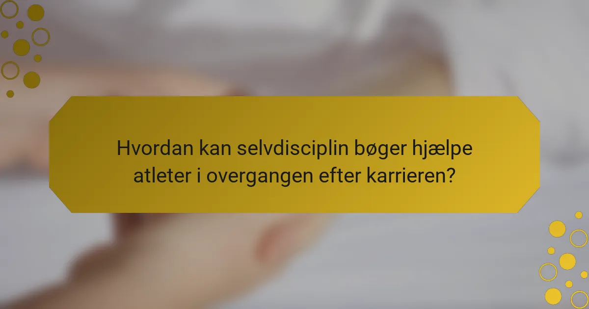 Hvordan kan selvdisciplin bøger hjælpe atleter i overgangen efter karrieren?