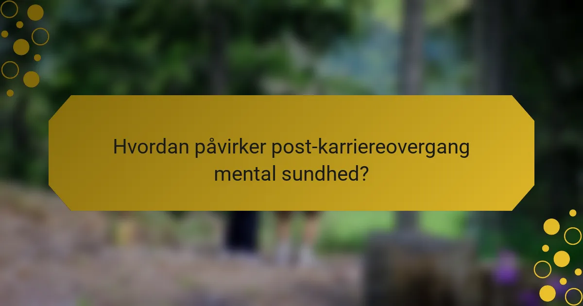 Hvordan påvirker post-karriereovergang mental sundhed?