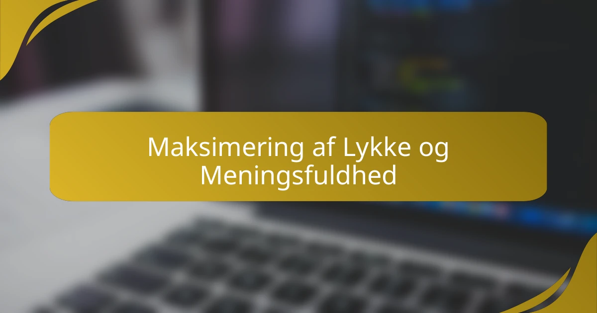Maksimering af Lykke og Meningsfuldhed